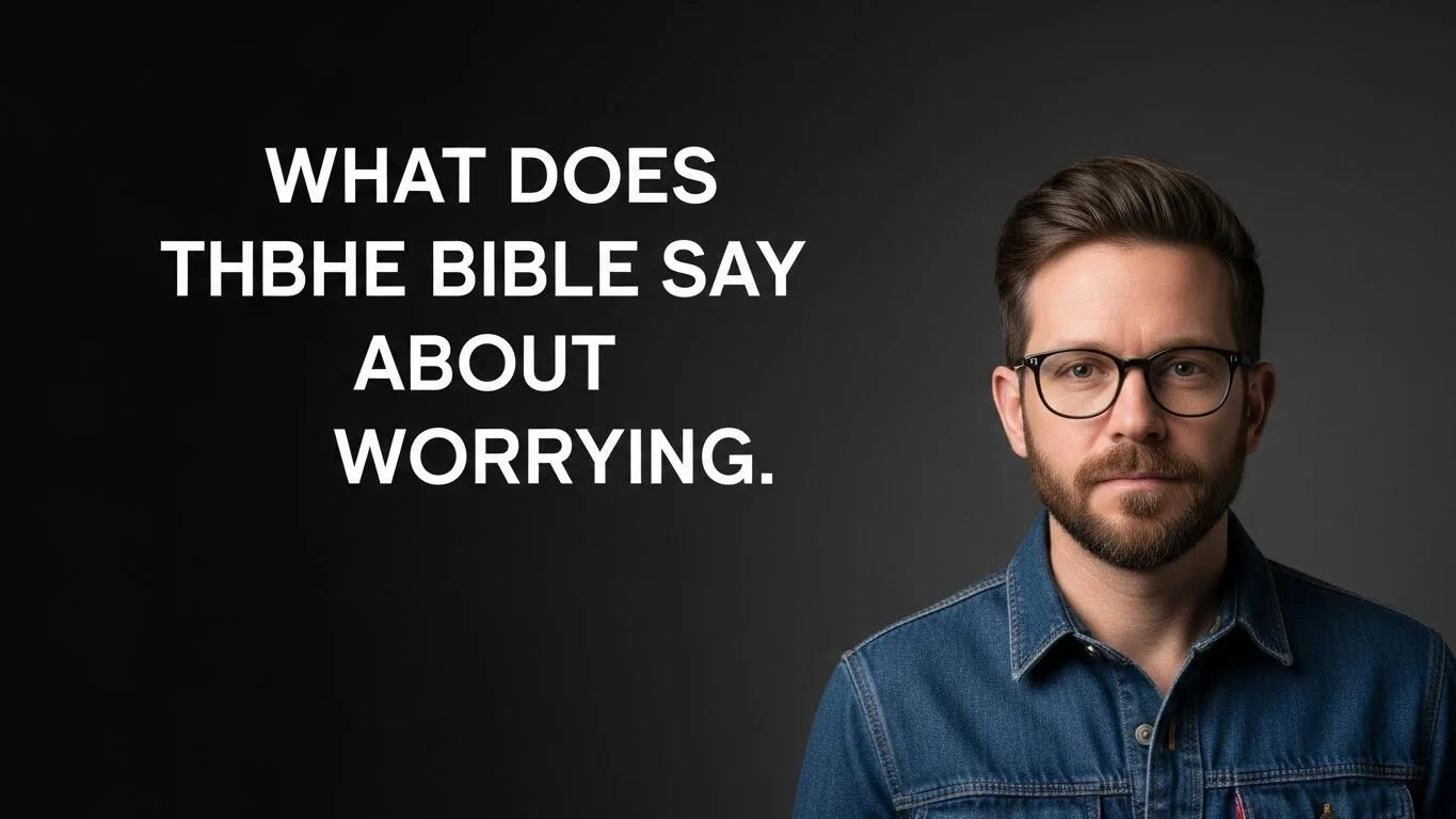 Bible Verses About Worry and Trusting God
